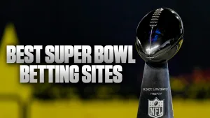 Best Super Bowl Betting Sites & Sportsbook Promos