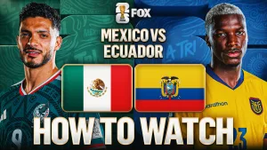 How to Watch Mexico vs. Ecuador: TV Channel, Live Stream, Time