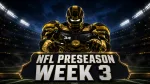 2026 NFL Preseason Week 3 Schedule: Dates, Times, TV Channels, How to Watch